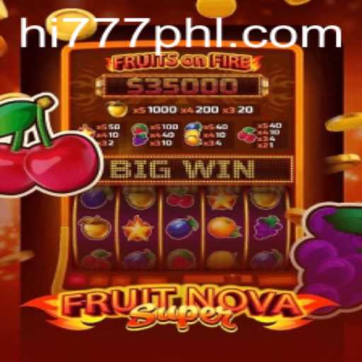 Unveiling the Exciting World of FruitNovaSuper: Hi777's Premium Gaming Experience